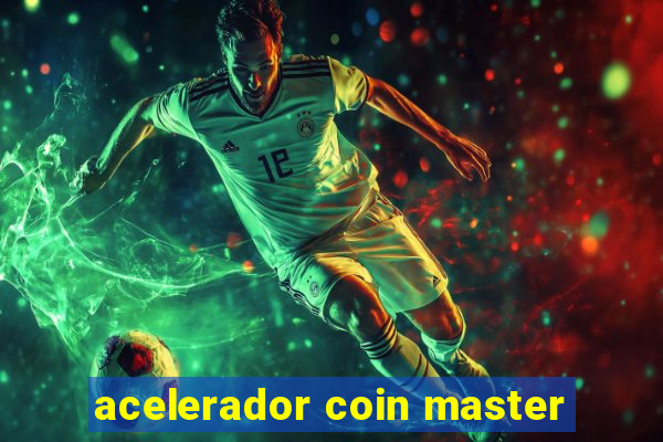 acelerador coin master